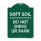 Signmission Outdoor-Grade Soft Soil Do Not Drive or Park, Green & White Aluminum Sign, 18" x 24", GW-1824-23517 A-DES-GW-1824-23517 - alternate 1